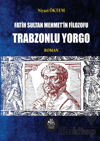 Fatih Sultan Mehmet' in Filozofu Trabzonlu Yorgo
