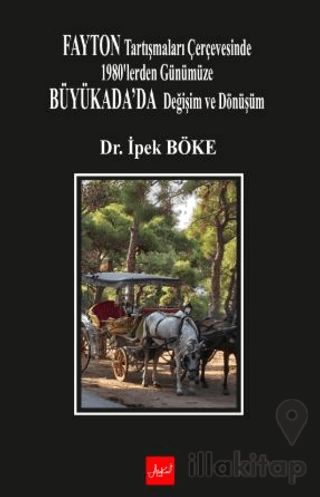 Fayton Tartışmaları Çerçevesinde 1980’lerden Günümüze Büyükada’da Değişim Ve Dönüşüm