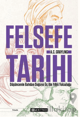 Felsefe Tarihi: Düşüncenin Batıdan Doğuya Üç Bin Yıllık Yolculuğu