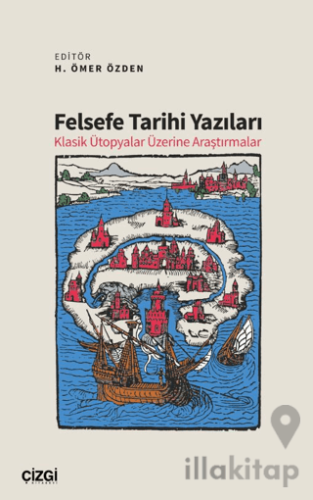 Felsefe Tarihi Yazıları Klasik Ütopyalar Üzerine Araştırmalar