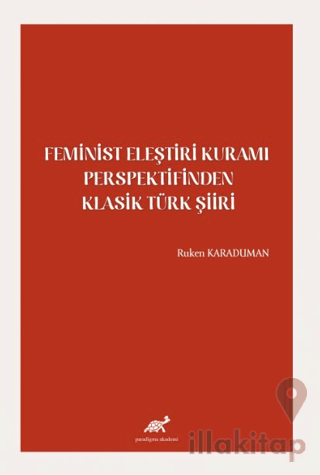 Feminist Eleştiri Kuramı Perspektifinden Klasik Türk Şiiri