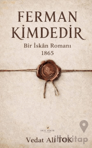 Ferman Kimdedir Bir İskan Romanı 1865
