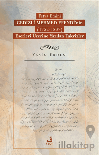 Fetva Emini Gedizli Mehmed Efendi’nin (1752-1837) Eserleri Üzerine Yazılan Takrizler