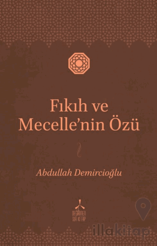Fıkıh ve Mecelle’nin Özü