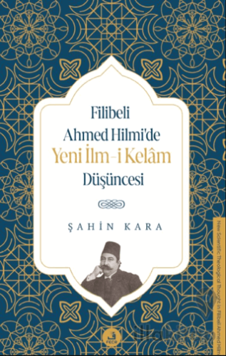 Filibeli Ahmed Hilmi’de Yeni İlm-i Kelam Düşüncesi