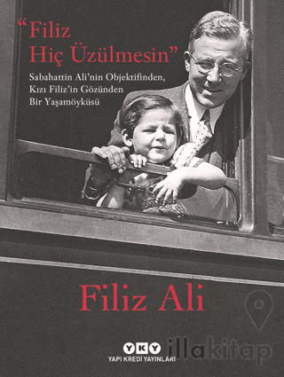 Filiz Hiç Üzülmesin - Sabahattin Ali'nin Objektifinden, Kızı Filiz'in 