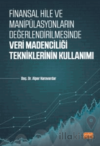 Finansal Hile Ve Manipülasyonların Değerlendirilmesinde Veri Madenciliği Tekniklerinin Kullanımı