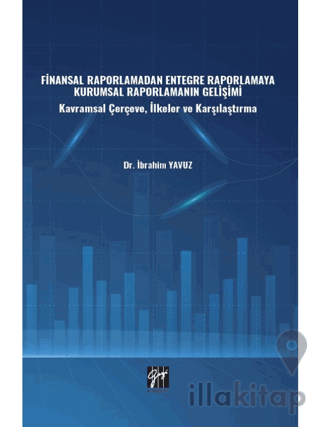 Finansal Raporlamadan Entegre Raporlamaya Kurumsal Raporlamanın Gelişimi