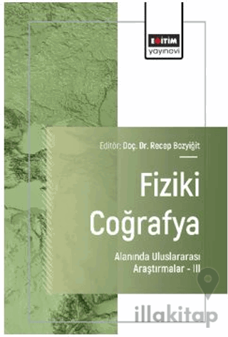 Fiziki Coğrafya Alanında Uluslararası Araştırmalar – III