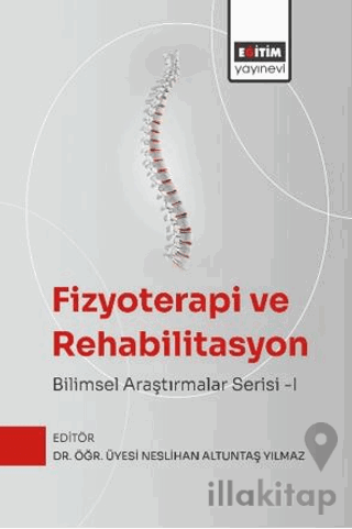 Fizyoterapi ve Rehabilitasyon: Bilimsel Araştırmalar Serisi - I