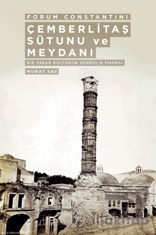 Forum Constantini Çemberlitaş Sütunu ve Meydanı - Bir Pagan Kültürünün Sembolik İfadesi