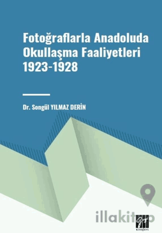Fotoğraflarla Anadoluda Okullaşma Faaliyetleri 1923-1928