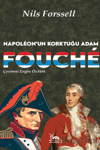 Fouche - Napoleon'un Korktuğu Adam