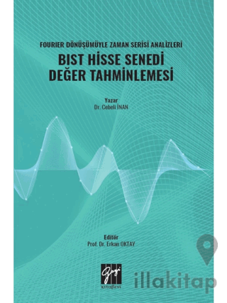Fourıer Dönüşümüyle Zaman Serisi Analizleri BIST Hisse Senedi Değer Tahminlemesi