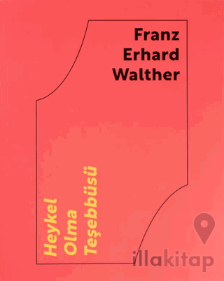Franz Erhard Walther: Heykel Olma Teşebbüsü