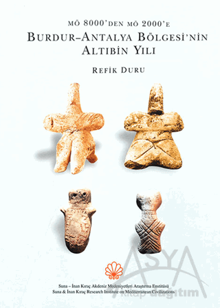 From 8000 BC to 2000 BC Six Thousand Years of the Burdur-Antalya Region