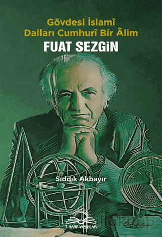 Fuat Sezgin - Gövdesi İslamî, Dalları Cumhurî Bir Âlim
