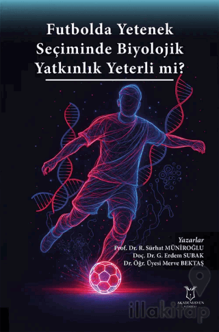 Futbolda Yetenek Seçiminde Biyolojik Yatkınlık Yeterli mi?