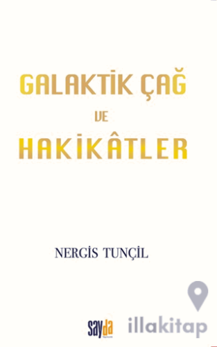 Galaktik Çağ ve Hakikatler