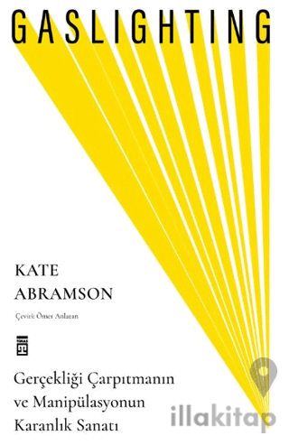Gaslighting / Gerçekliği Çarpıtmanın ve Manipülasyonun Karanlık Sanatı
