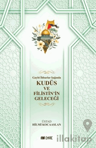 Gaybi İhbarlar Işığında Kudüs ve Filistin'in Geleceği