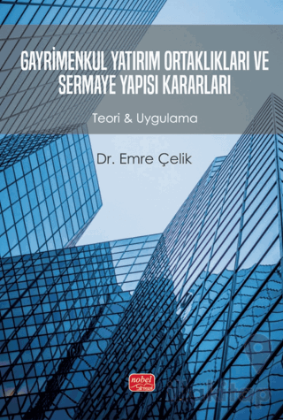 Gayrimenkul Yatırım Ortaklıkları ve Sermaye Yapısı Kararları - Teori & Uygulama