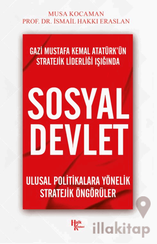 Gazi Mustafa Kemal Atatürk’ün Stratejik Liderliği Işığında - Sosyal Devlet