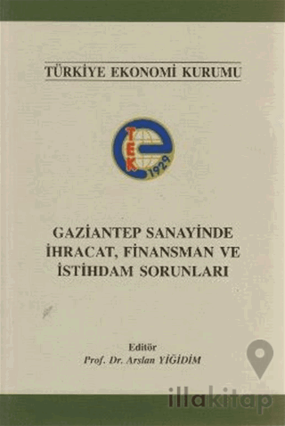 Gaziantep Sanayinde İhracat, Finansman ve İstihdam Sorunları