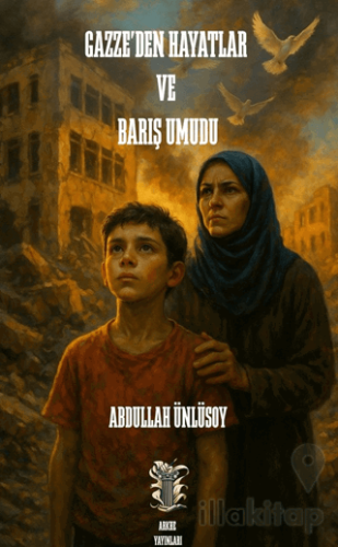 Gazze’den Hayatlar ve Barış Umudu