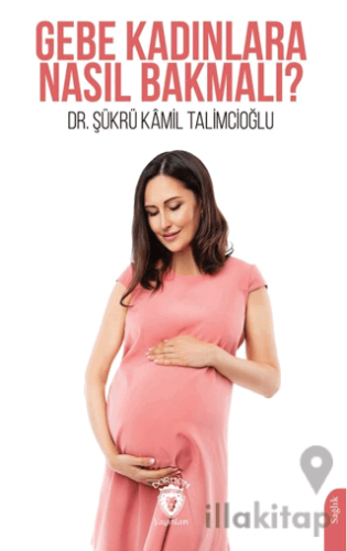 Gebe Kadınlara Nasıl Bakmalı?