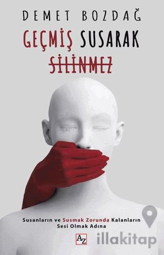 Geçmiş Susarak Silinmez