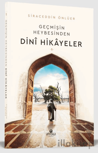 Geçmişin Heybesinden Dini Hikayeler 1. Cilt