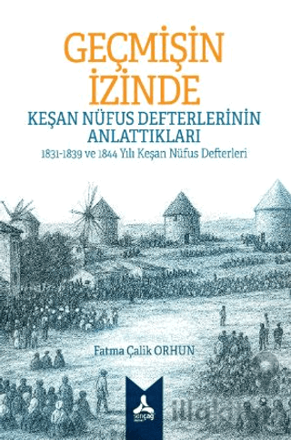 Geçmişin İzinde: Keşan Nüfus Defterlerinin Anlattıkları 1831-1839 ve 1844 Yılı Keşan Nüfus Defterleri