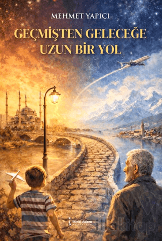 Geçmişten Geleceğe Uzun Bir Yolculuk