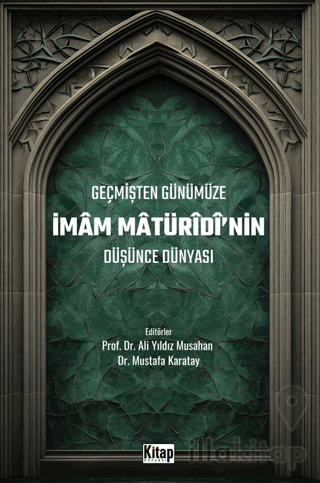 Geçmişten Günümüze İmam Maturidinin Düşünce Dünyası