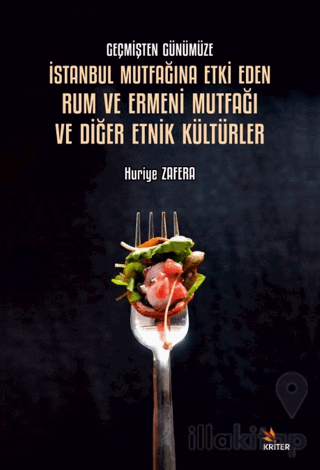 Geçmişten Günümüze İstanbul Mutfağına Etki Eden Rum ve Ermeni Mutfağı ve Diğer Etnik Kültürler