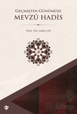 Geçmişten Günümüze Mevzu Hadis