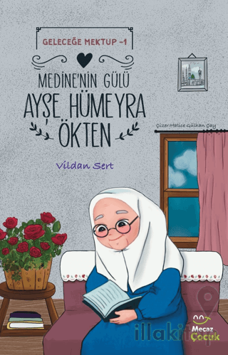 Geleceğe Mektup 1 - Medine’nin Gülü Ayşe Hümeyra Ökten