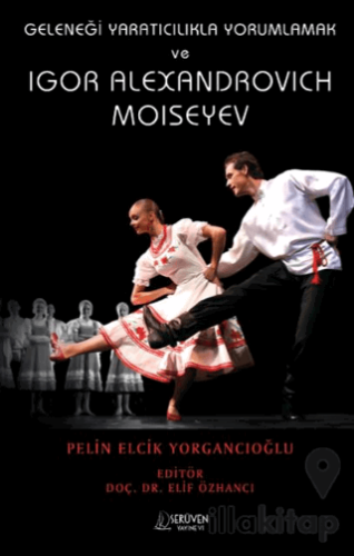 Geleneği Yaratıcılıkla Yorumlamak ve Igor Alexandrovich Moiseyev