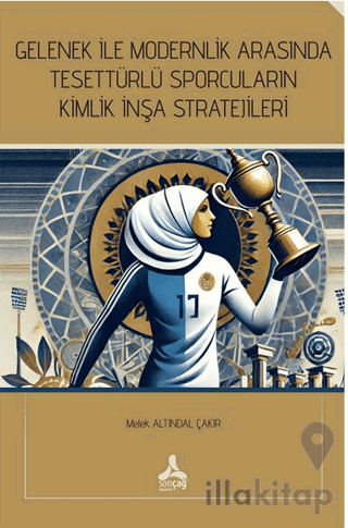 Gelenek İle Modernlik Arasında Tesettürlü Sporcuların Kimlik İnşa Stratejileri