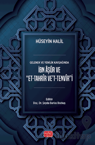 Gelenek ve Yenilik Kavşağıda İbn Aşur ve Et-Tahrir Ve't-Tenvir'i
