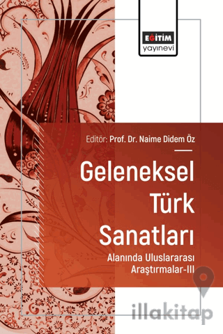 Geleneksel Türk Sanatları Alanında Uluslararası Araştırmalar-III