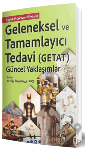 Geleneksel ve Tamamlayıcı Tedavi (Getat) - Güncel Yaklaşımlar