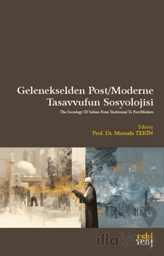Gelenekselden Post/Moderne Tasavvufun Sosyolojisi
