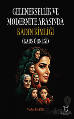 Geleneksellik ve Modernite Arasında Kadın Kimliği (Kars Örneği)