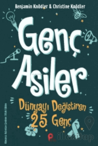 Genç Asiler : Dünyayı Değiştiren 25 Genç