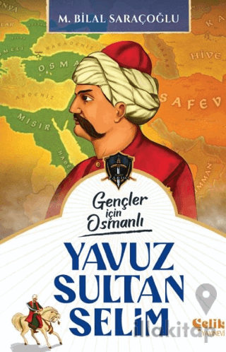 Gençler İçin Osmanlı - Yavuz Sultan Selim (Harp Tarihi)