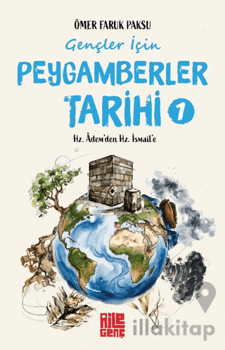 Gençler İçin Peygamberler Tarihi - 1 / Hz. Adem'den Hz. İsmail'e