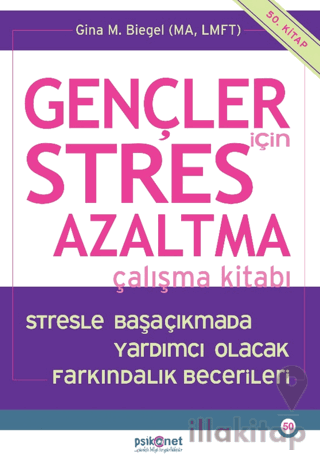 Gençler için Stres Azaltma Çalışma Kitabı / Stresle Başaçıkmada Yardımcı Olacak Farkındalık Becerileri