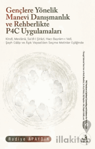 Gençlere Yönelik Manevi Danışmanlık ve Rehberlikte P4C Uygulamaları